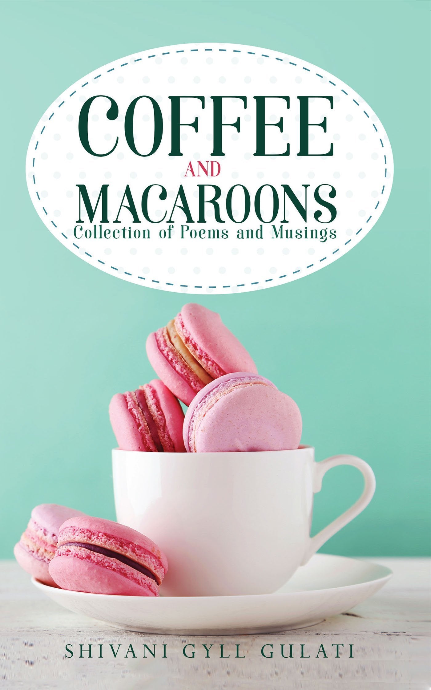 Coffee and Macaroons:Collection of Poems and Musings
