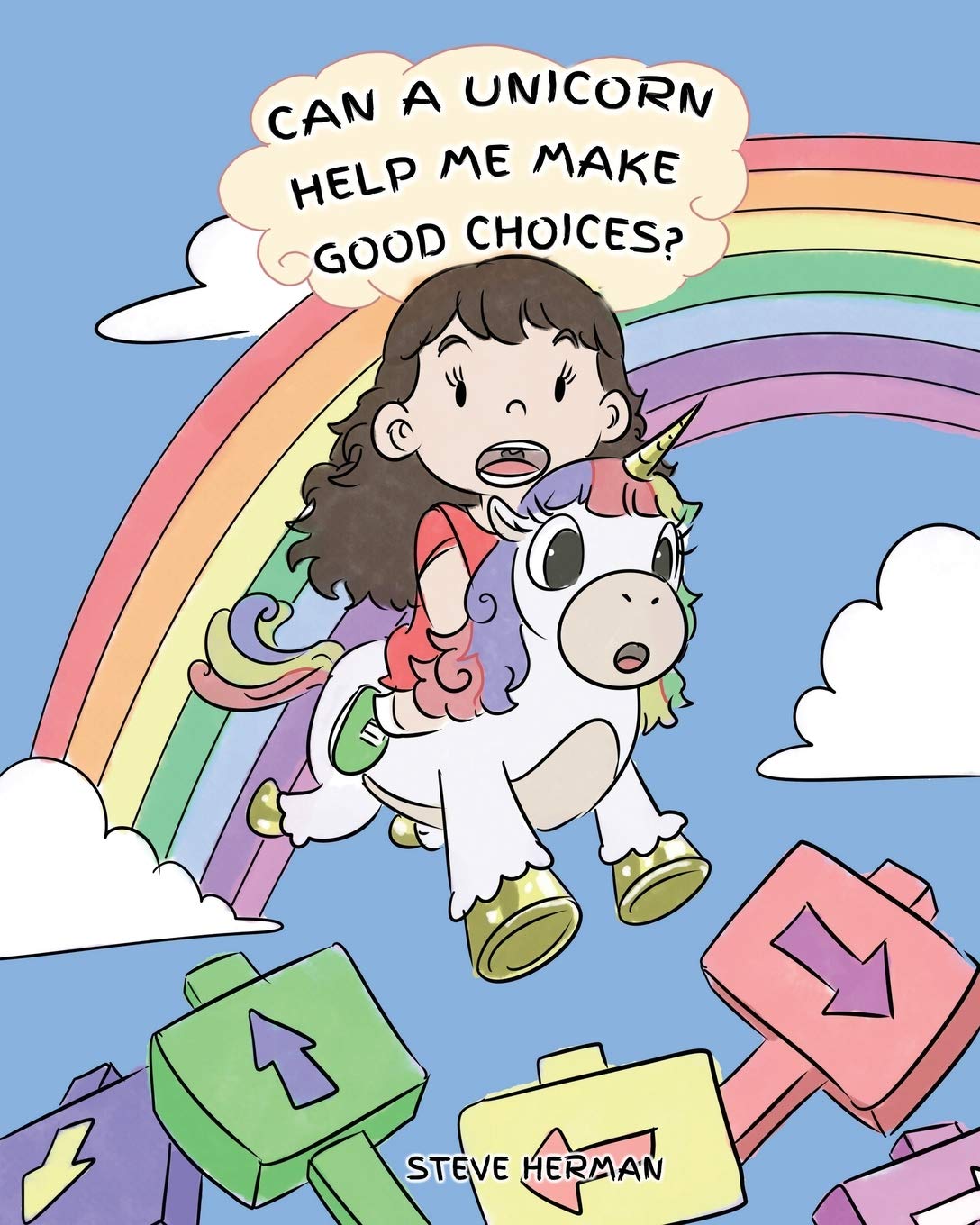 Can A Unicorn Help Me Make Good Choices?: A Cute Children Story to Teach Kids About Choices and Consequences. (My Unicorn Books)