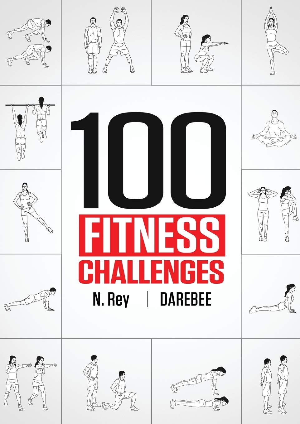 100 Fitness Challenges: Monthlong Darebee Fitness Challenges to Make Your Body Healthier and Your Brain Sharper