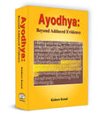 Ayodhya: Beyond Adduced Evidence (Inspiration for Hindu Resurgence & The Struggle of Ram Janmabhoomi Temple) The Secret History 