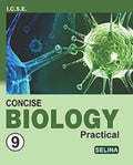 Selina ICSE Concise Biology Practical PartI (Text BookCumPractical File) for ICSE Class 9