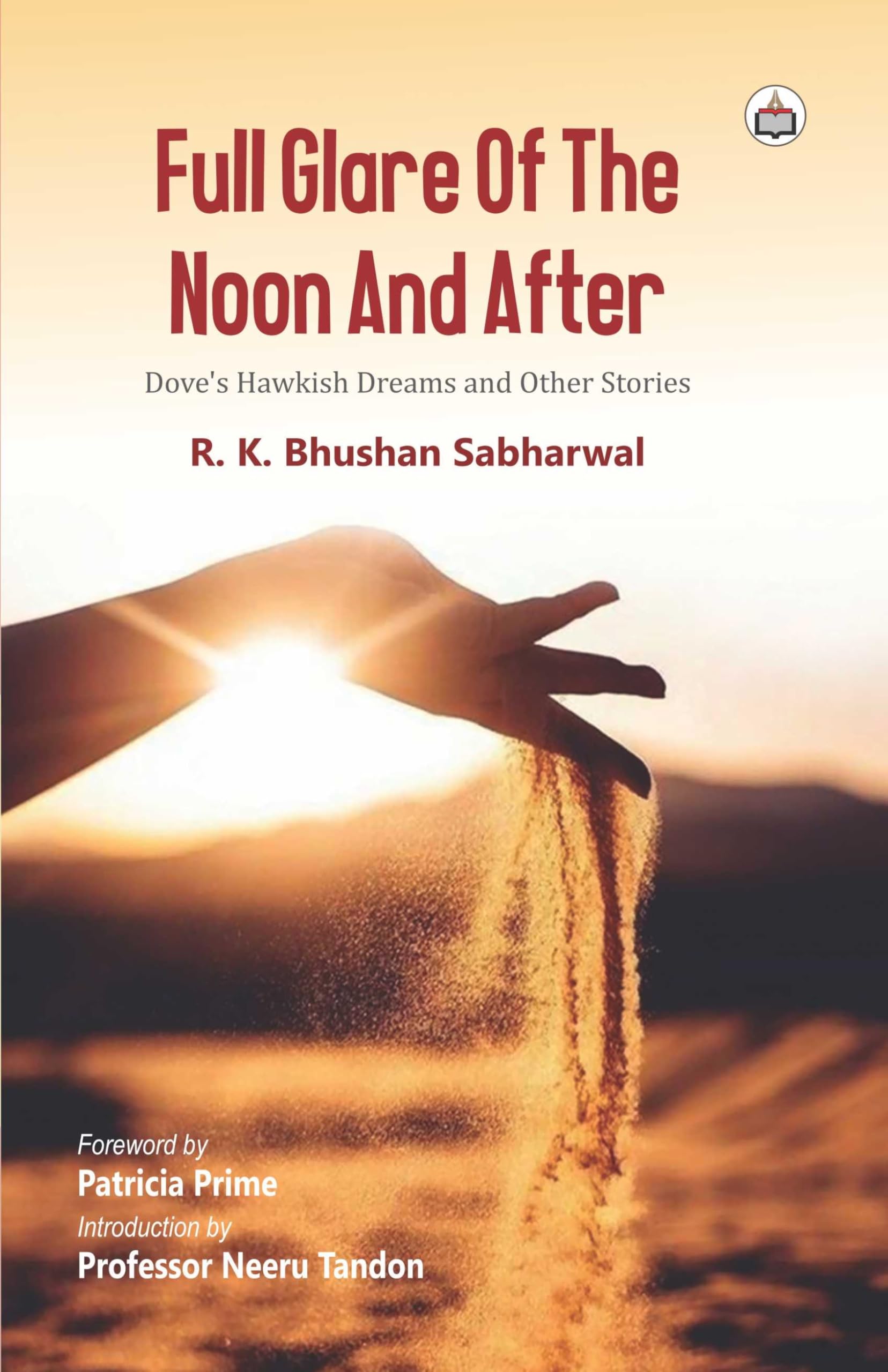 Full Glare Of The Noon And After: Doves Hawkish Dreams and Other Stories