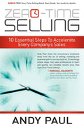 ZeroTime Selling: 10 Essential Steps To Accelerate Every Companys Sales