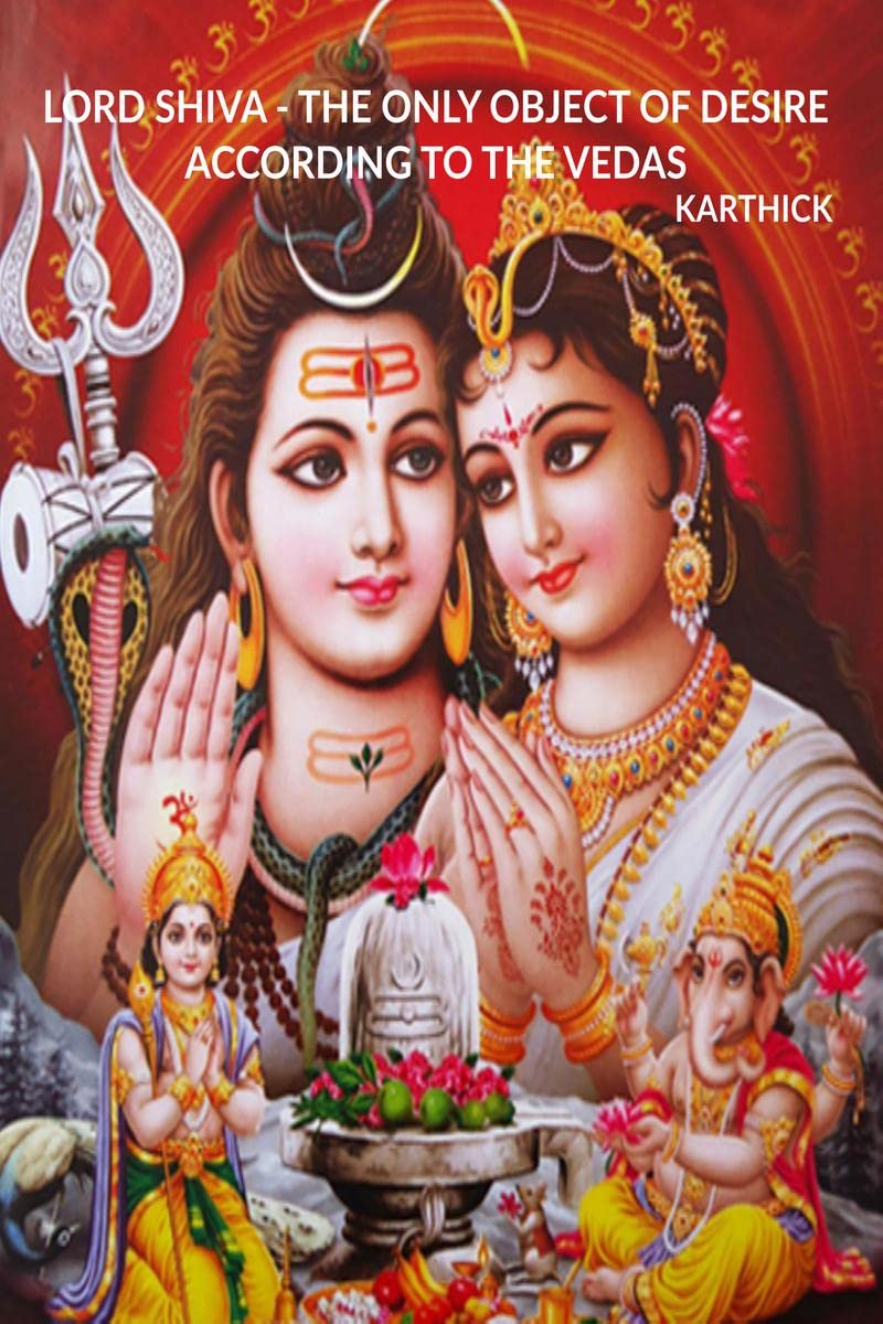 LORD SHIVA  THE ONLY OBJECT OF DESIRE ACCORDING TO THE VEDAS