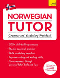 Norwegian Tutor: Grammar and Vocabulary Workbook (Learn Norwegian with Teach Yourself): Advanced beginner to upper intermediate 