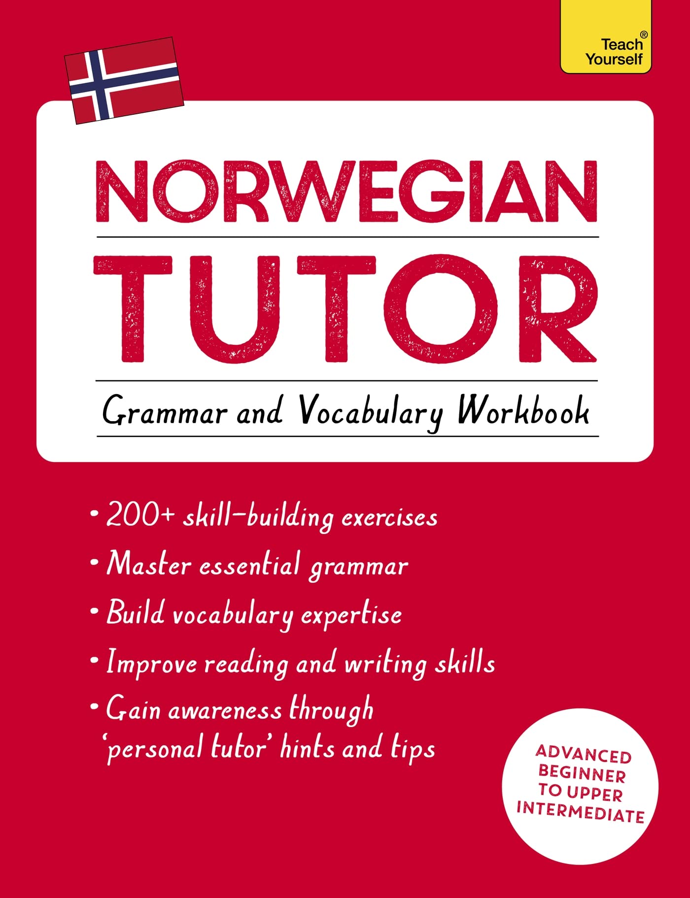 Norwegian Tutor: Grammar and Vocabulary Workbook (Learn Norwegian with Teach Yourself): Advanced beginner to upper intermediate 