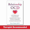 Relationship OCD: A CBTBased Guide to Move Beyond Obsessive Doubt, Anxiety, and Fear of Commitment in Romantic Relationships