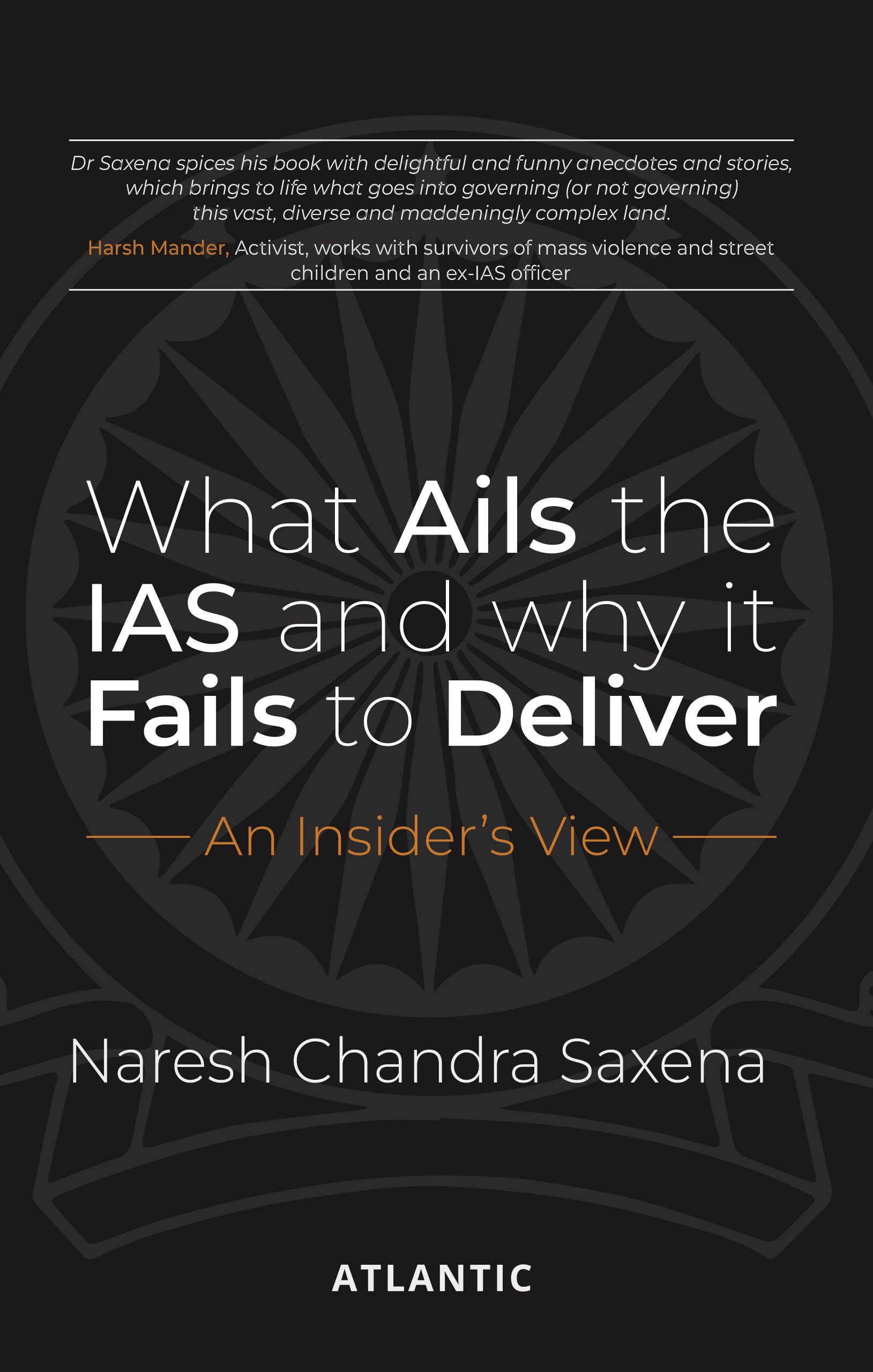 What Ails The Ias And Why It Fails To Deliver: An InsiderS View