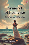 Armorel Of Lyonesse A Romance of Today