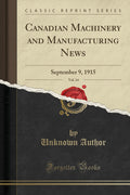 Canadian Machinery and Manufacturing News, Vol. 14: September 9, 1915 (Classic Reprint)