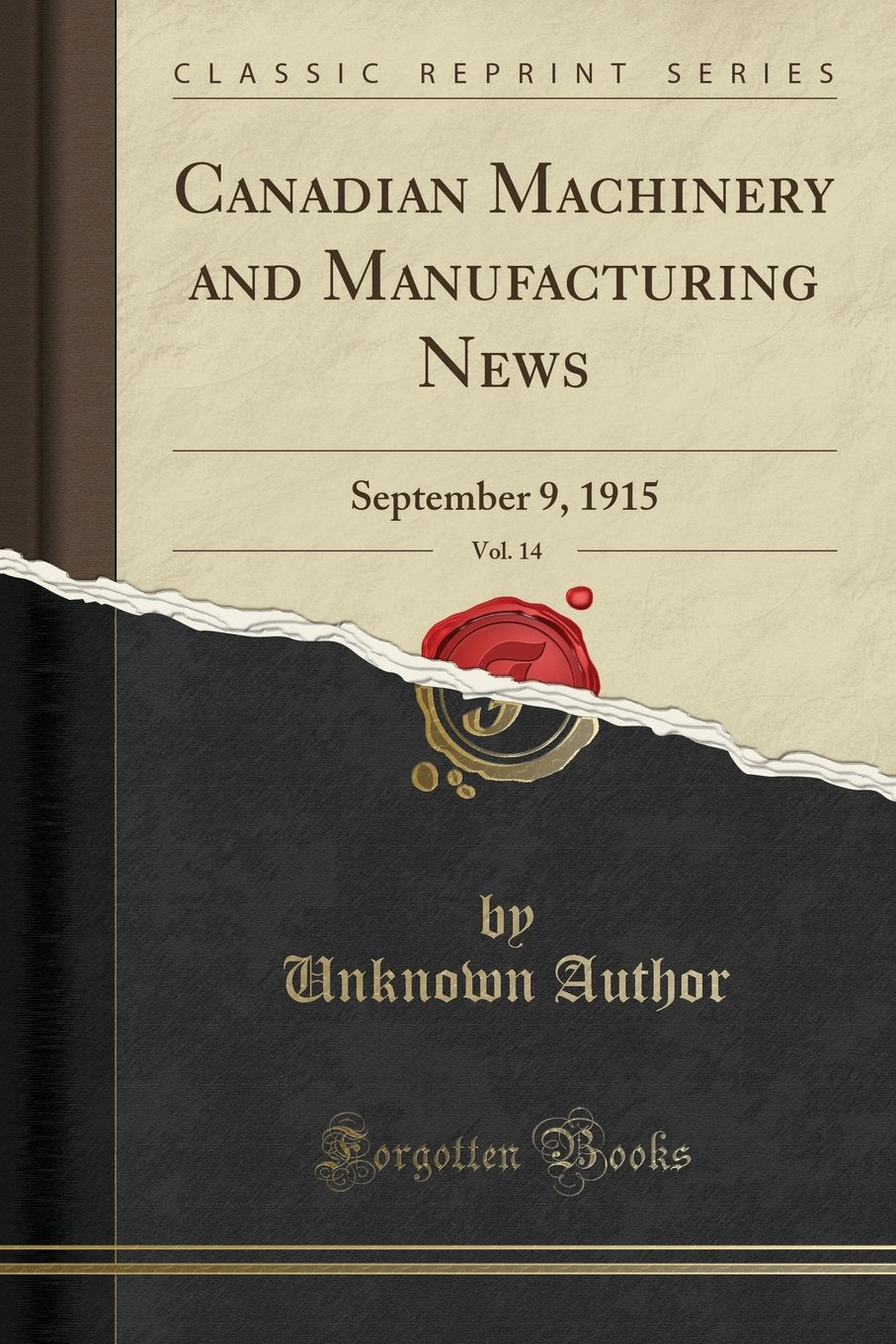 Canadian Machinery and Manufacturing News, Vol. 14: September 9, 1915 (Classic Reprint)