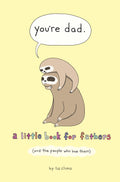 Youre Dad: A Little Book for Fathers (And the People Who Love Them)