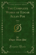 The Complete Works of Edgar Allan Poe, Vol. 4: Tales (Classic Reprint)