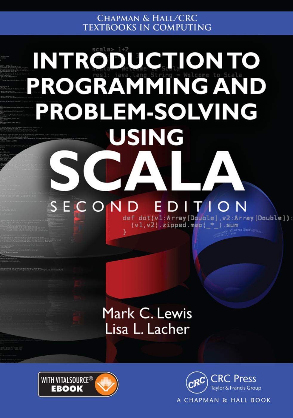 Introduction to Programming and ProblemSolving Using Scala (Chapman & Hall / CRC Textbooks in Computing)