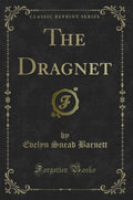 The Dragnet (Classic Reprint)