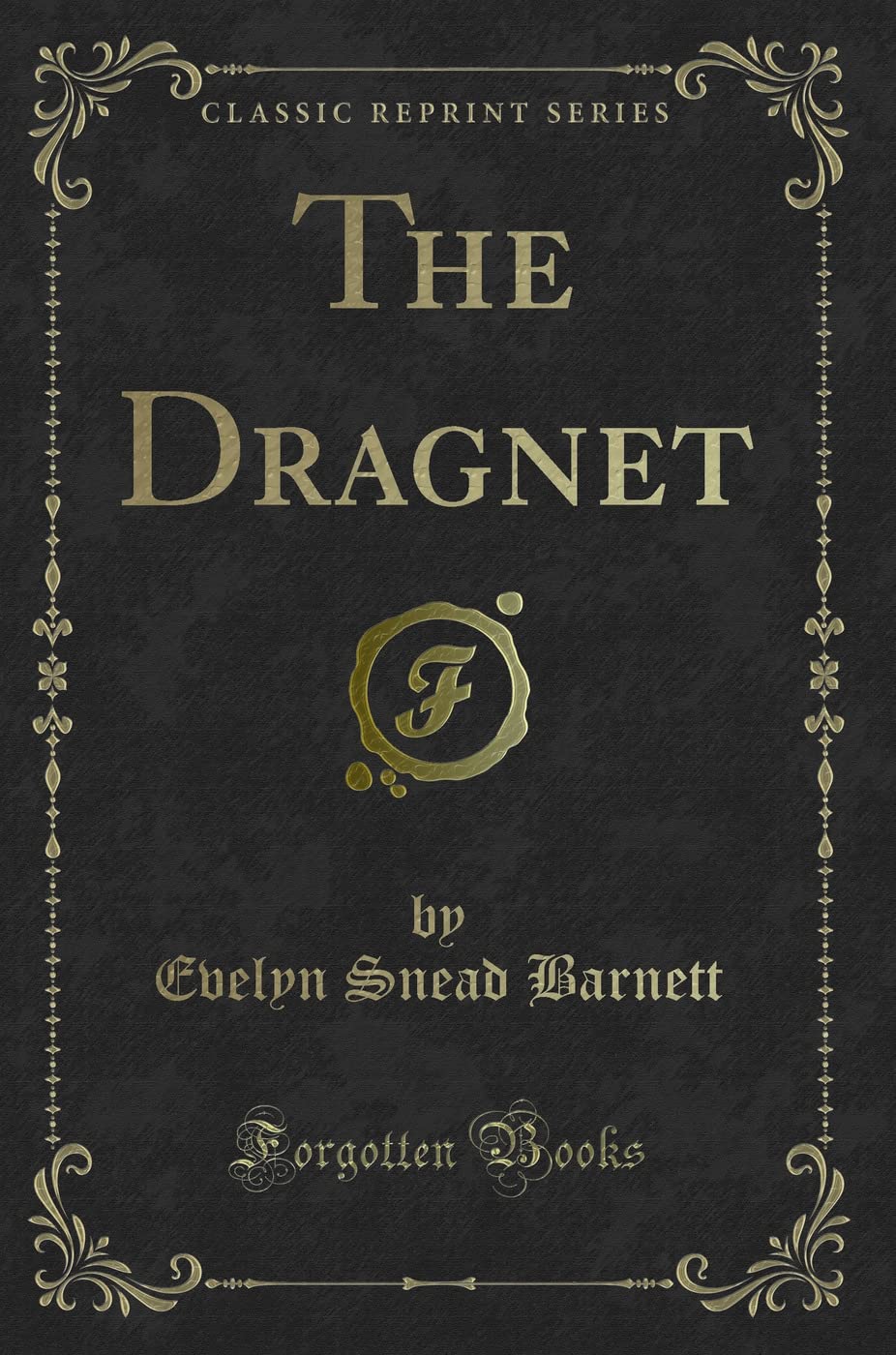 The Dragnet (Classic Reprint)