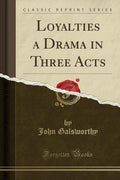 Loyalties A Drama In Three Acts (Classic Reprint)