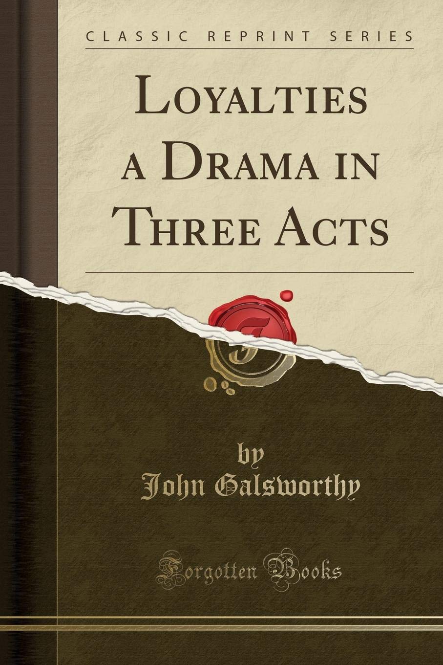 Loyalties A Drama In Three Acts (Classic Reprint)