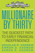 Millionaire by Thirty: The Quickest Path to Early Financial Independence