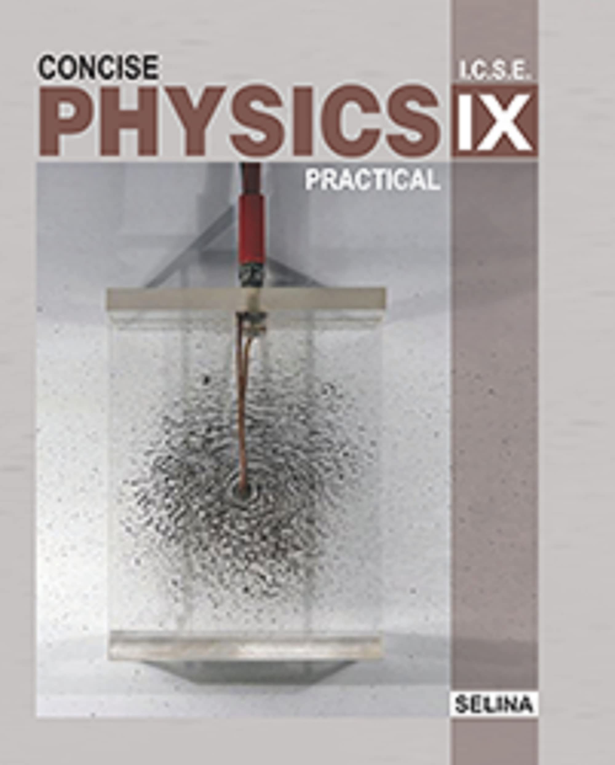 Selina ICSE Concise Physics Practicals & Projects (Text BookCumPractical File) for ICSE Class 9