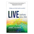 Live Before You Die: Wake up to Gods Will for Your Life