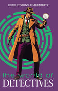 The World of Detectives | Anthology of Classic Noir Short Stories | Edited by Souvik Chakraborty