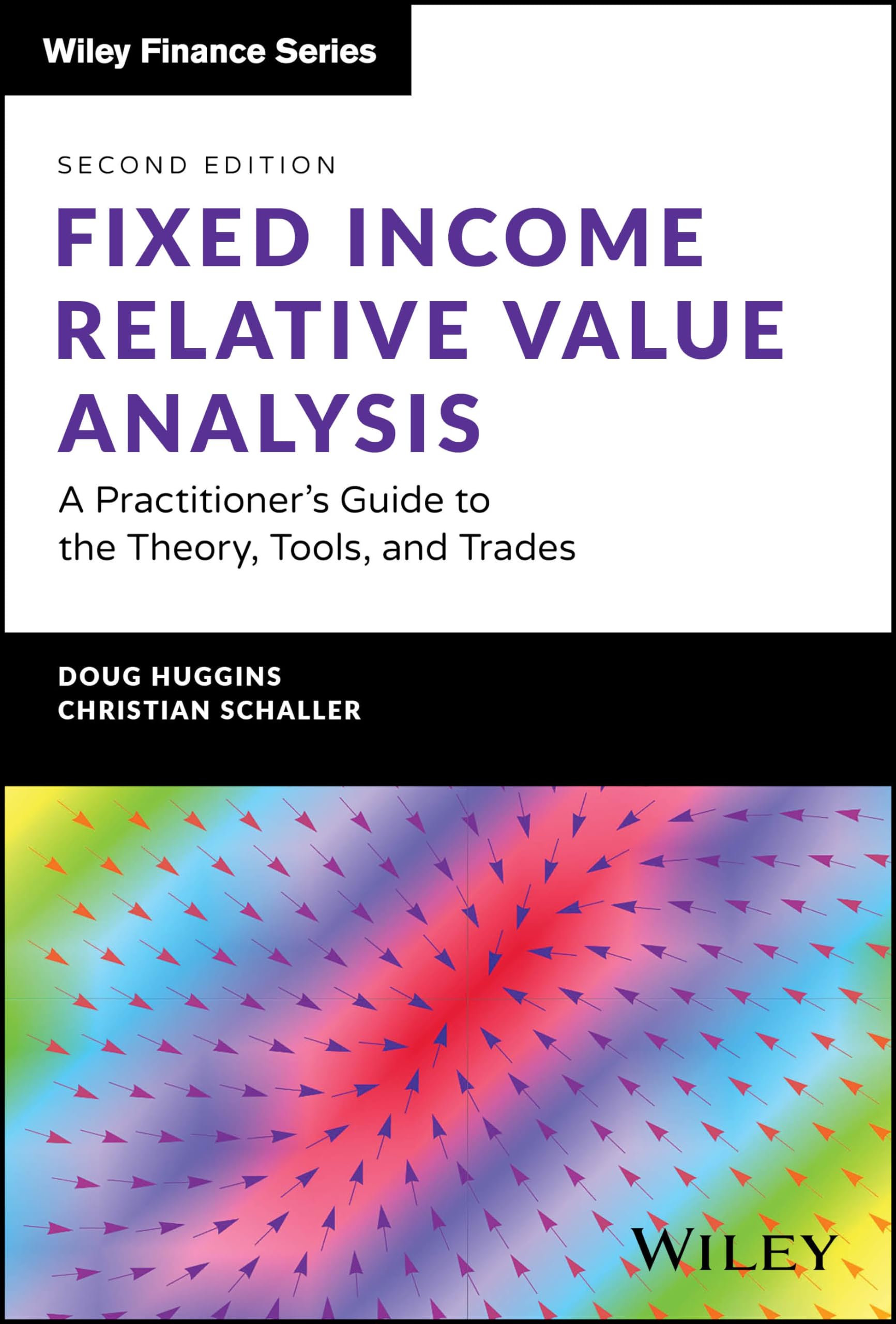 Fixed Income Relative Value Analysis  Website: A Practitioners Guide to the Theory, Tools, and Trades (The Wiley Finance Series
