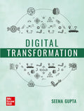 Digital Transformation | Seema Gupta | Frameworks, Methodologies, and Strategic Approaches | 15+ Case Studies