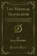 The Medical Translator, Vol. 1: A Dictionary of Medical Conversation EnglishGerman, Giving in Both Languages a Collection of Ph