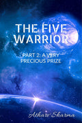 The Five Warrior: Part 2 A Very Precious Prize : After The Five Warriors Had Saved The Earth From Darko, They Had Became Great S