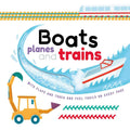 Boats, Planes and Trains: with Touch & Feel Trails and LifttheFlaps