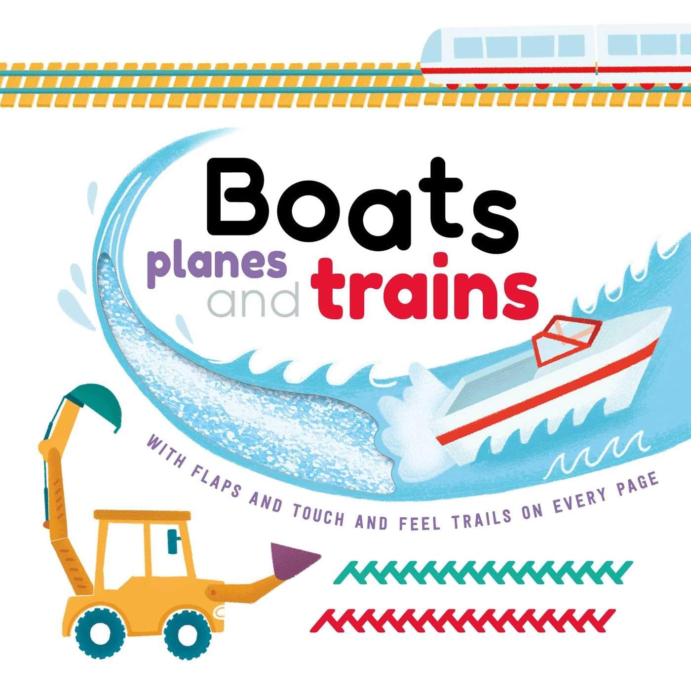Boats, Planes and Trains: with Touch & Feel Trails and LifttheFlaps