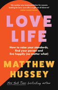 Love Life: How To Raise Your Standards, Find Your Person And Live Happily (No Matter What): A Transformative SelfHelp Book On L