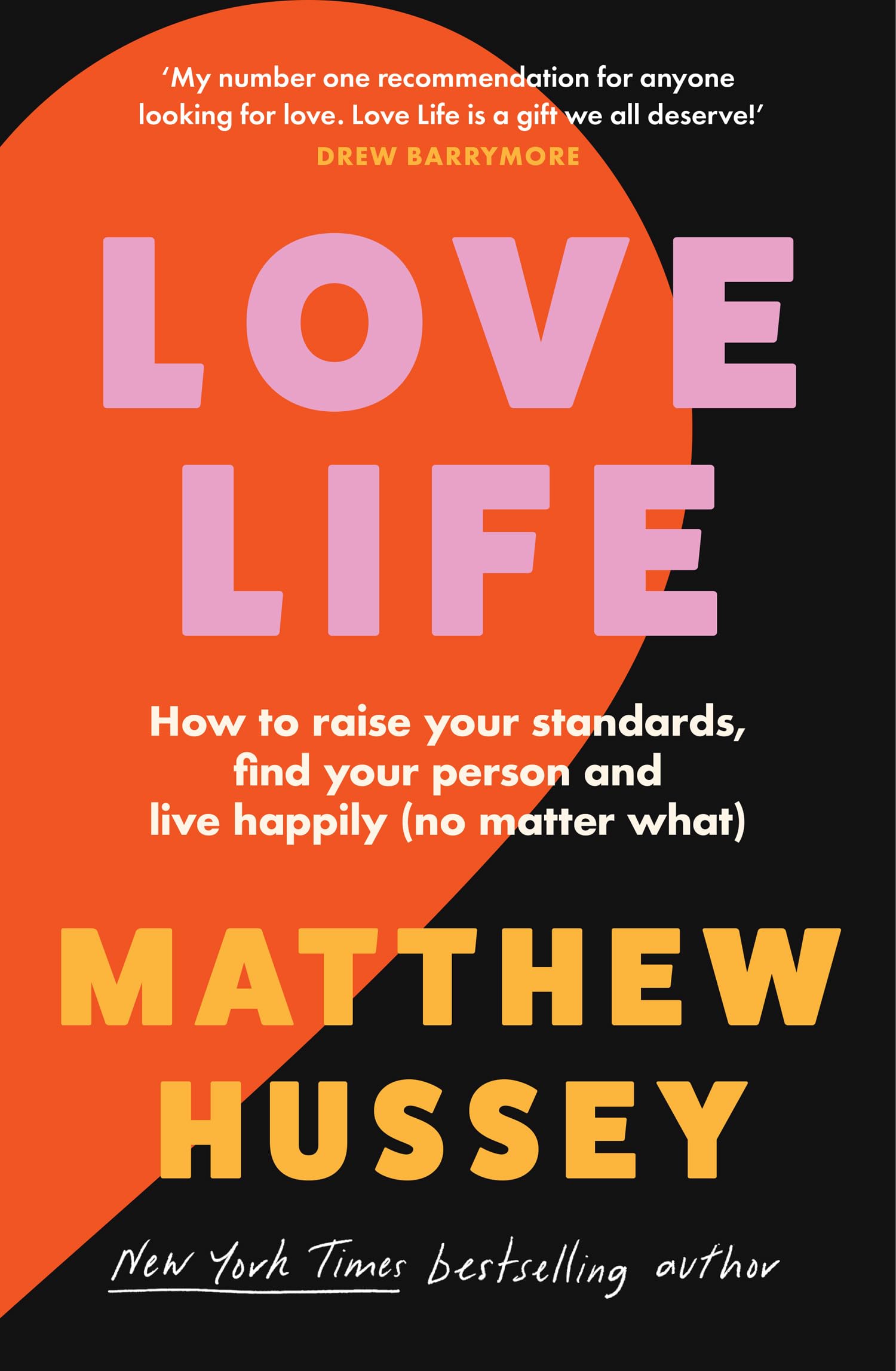 Love Life: How To Raise Your Standards, Find Your Person And Live Happily (No Matter What): A Transformative SelfHelp Book On L