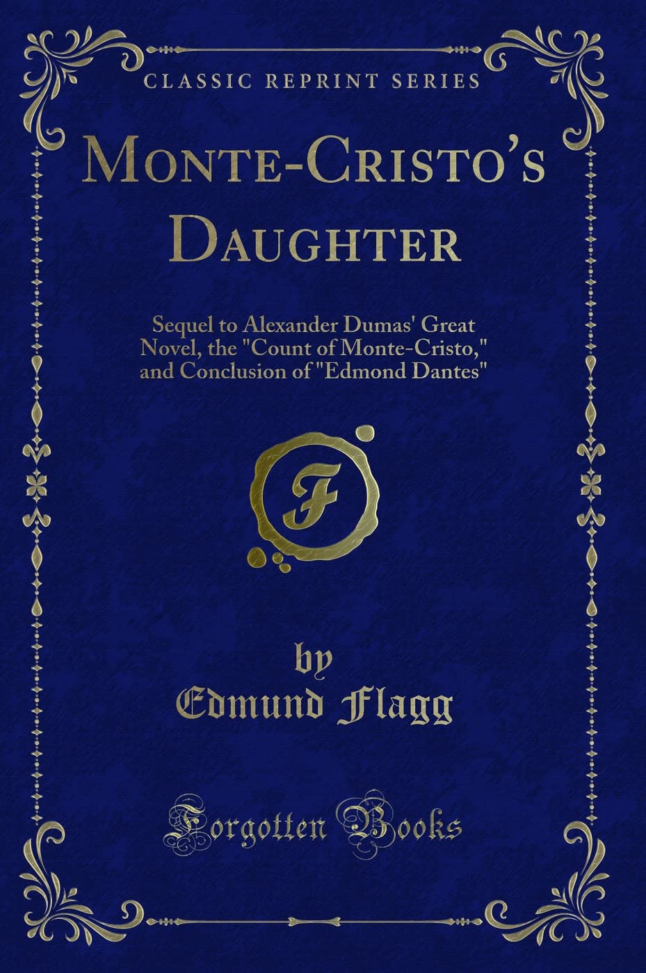 MonteCristos Daughter: Sequel to Alexander Dumas Great Novel, the Count of MonteCristo, and Conclusion of Edmond Dantes (C