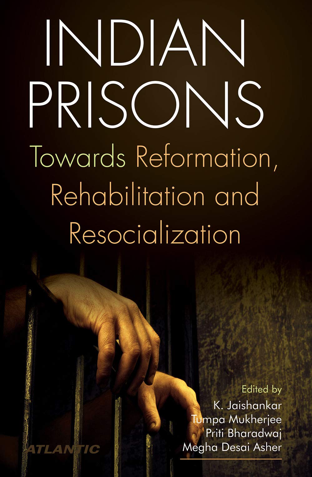 Indian Prisons: Towards Reformation, Rehabilition And Resocialization