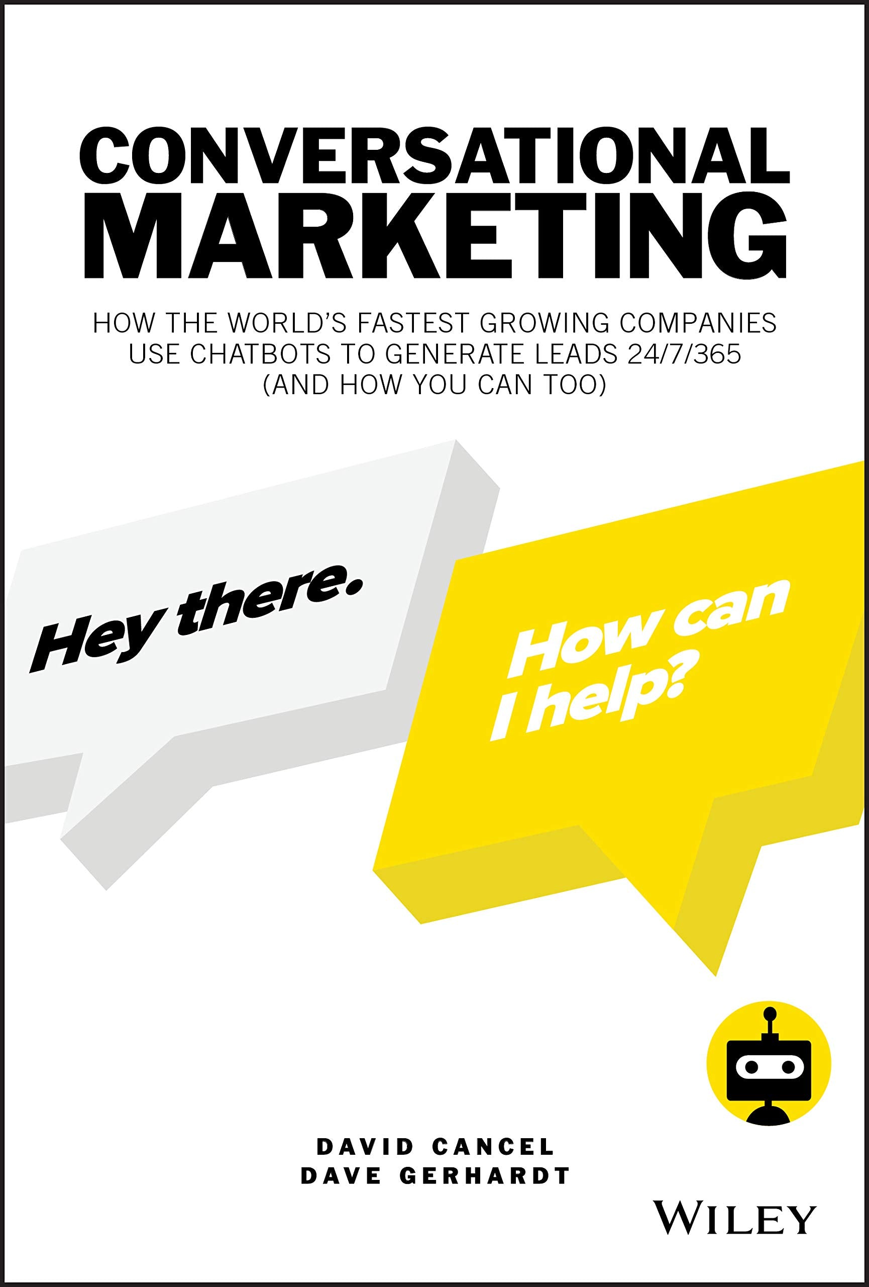 Conversational Marketing: How the Worlds Fastest Growing Companies Use Chatbots to Generate Leads 24/7/365 (and How You Can Too
