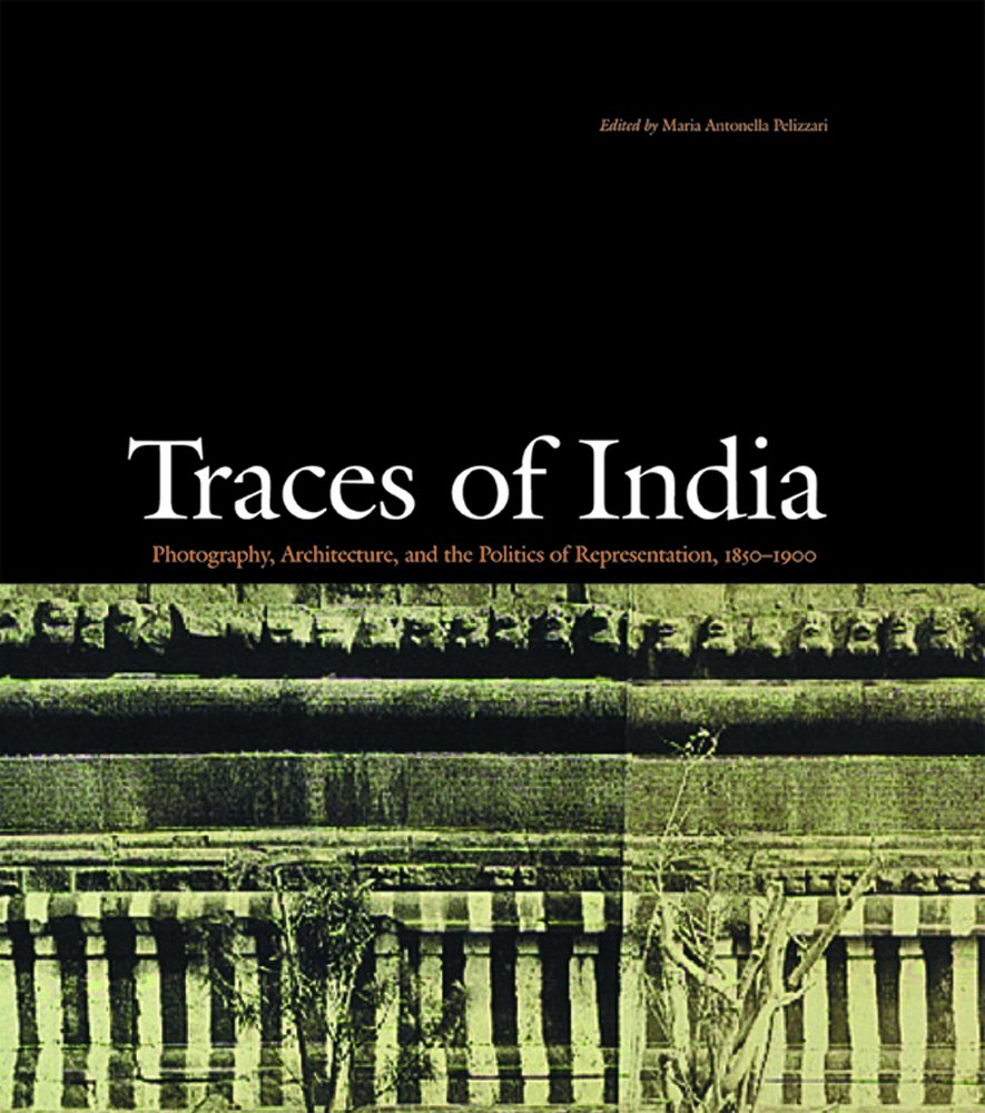 Traces Of India: Photography And The Architecture Of India