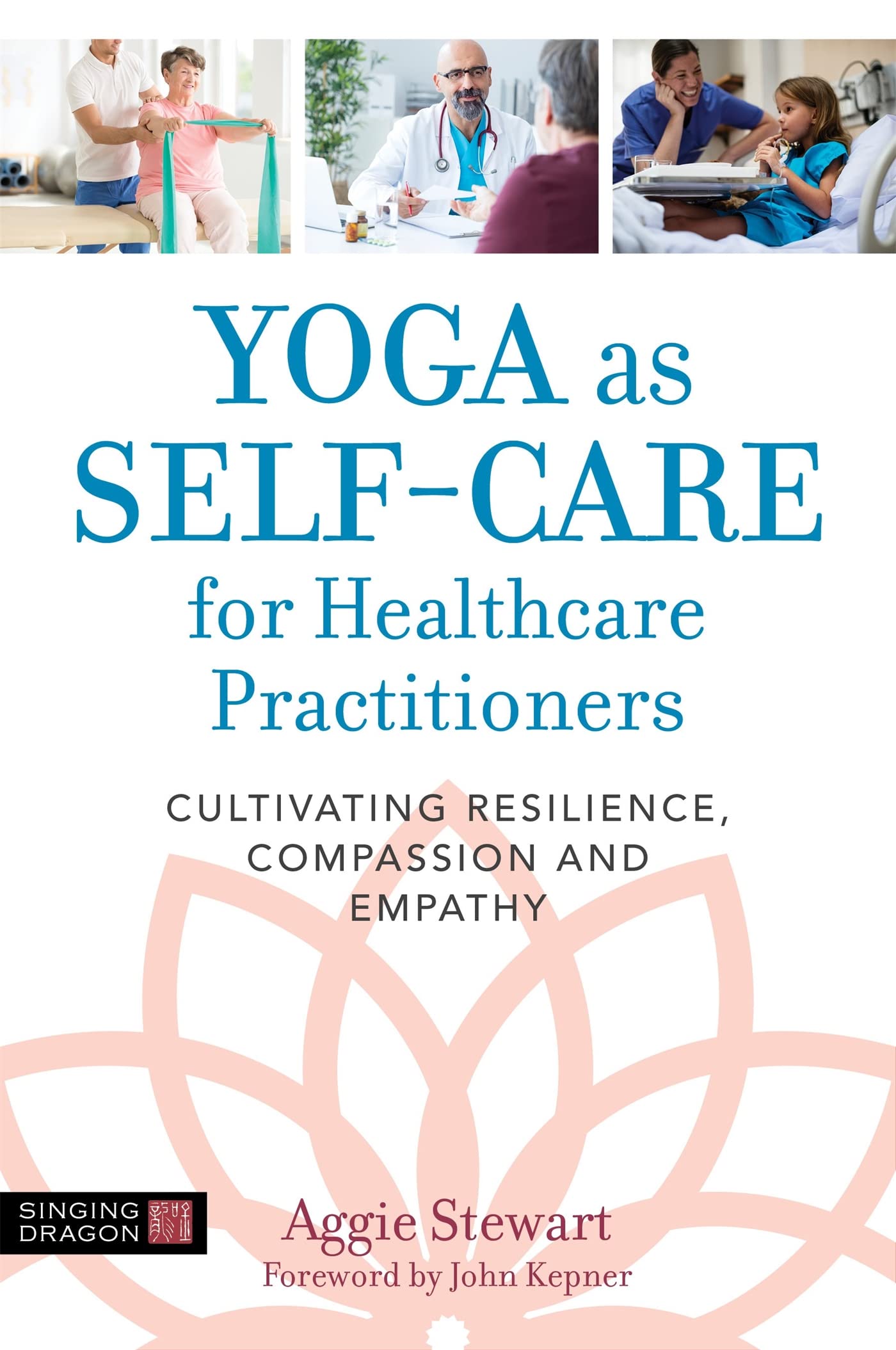 YOGA AS SELFCARE FOR HEALTHCARE PRACTITIONERS: Cultivating Resilience, Compassion, and Empathy