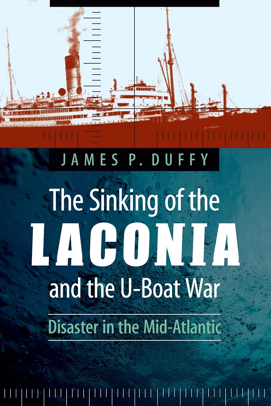 The Sinking of the Laconia and the UBoat War: Disaster in the MidAtlantic