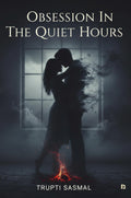 Obsession In The Quiet Hours