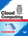Cloud Computing: Master the Concepts, Architecture and Applications with Realworld examples and Case studies