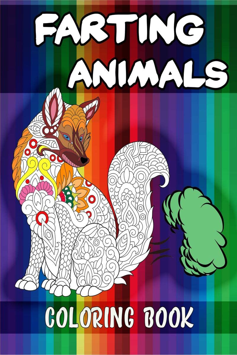 Farting Animals Coloring Book : Hilariously Funny Coloring Book of Animals! Color, Laugh and Relax, Animal Farting Coloring Book
