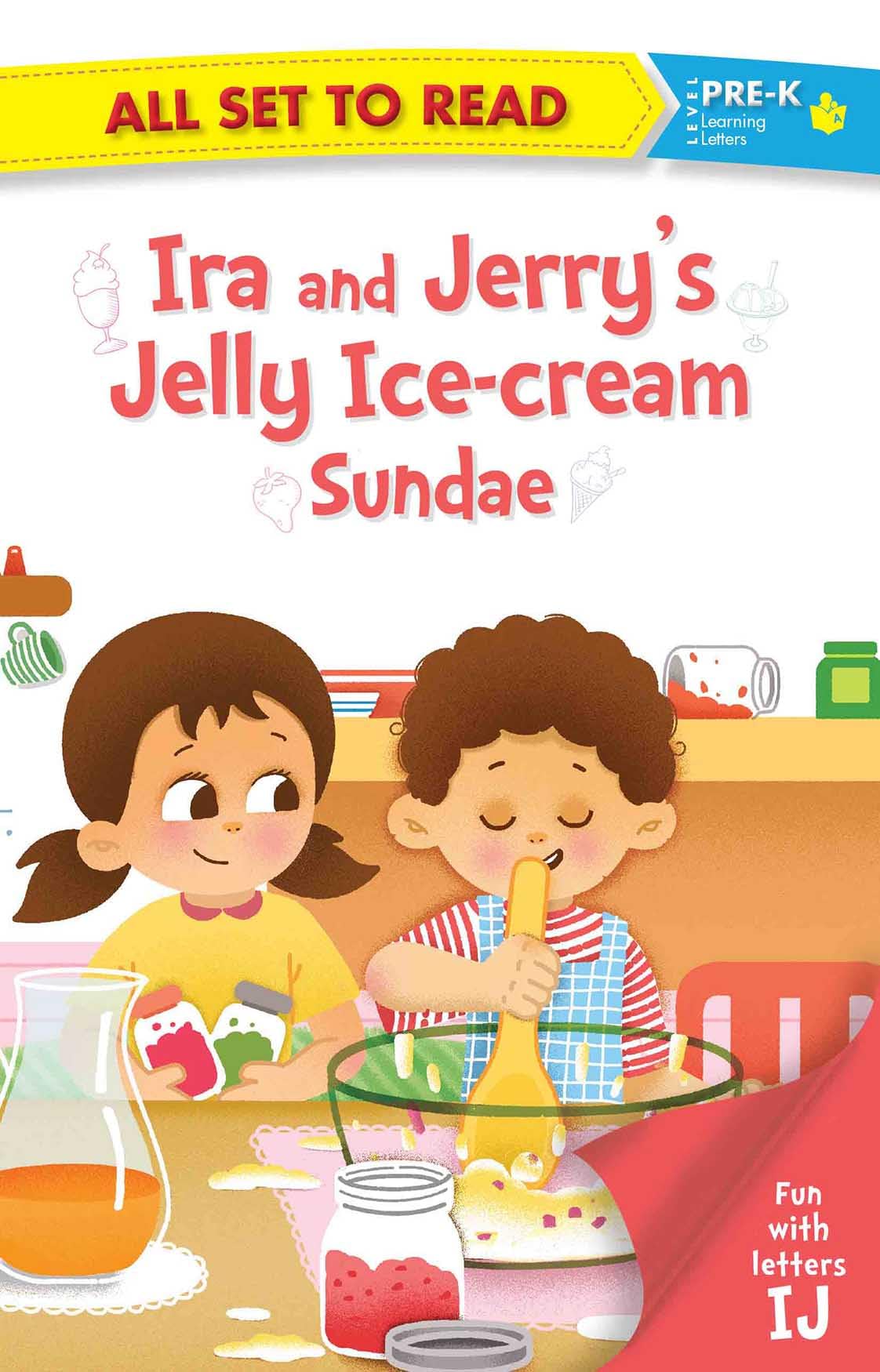 All set to Read Fun with Letters IJ Ira and Jerrys Jelly Icecream Sundae READERS