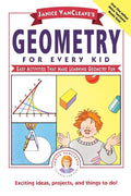 Janice VanCleaves Geometry for Every Kid: Easy Activities that Make Learning Geometry Fun