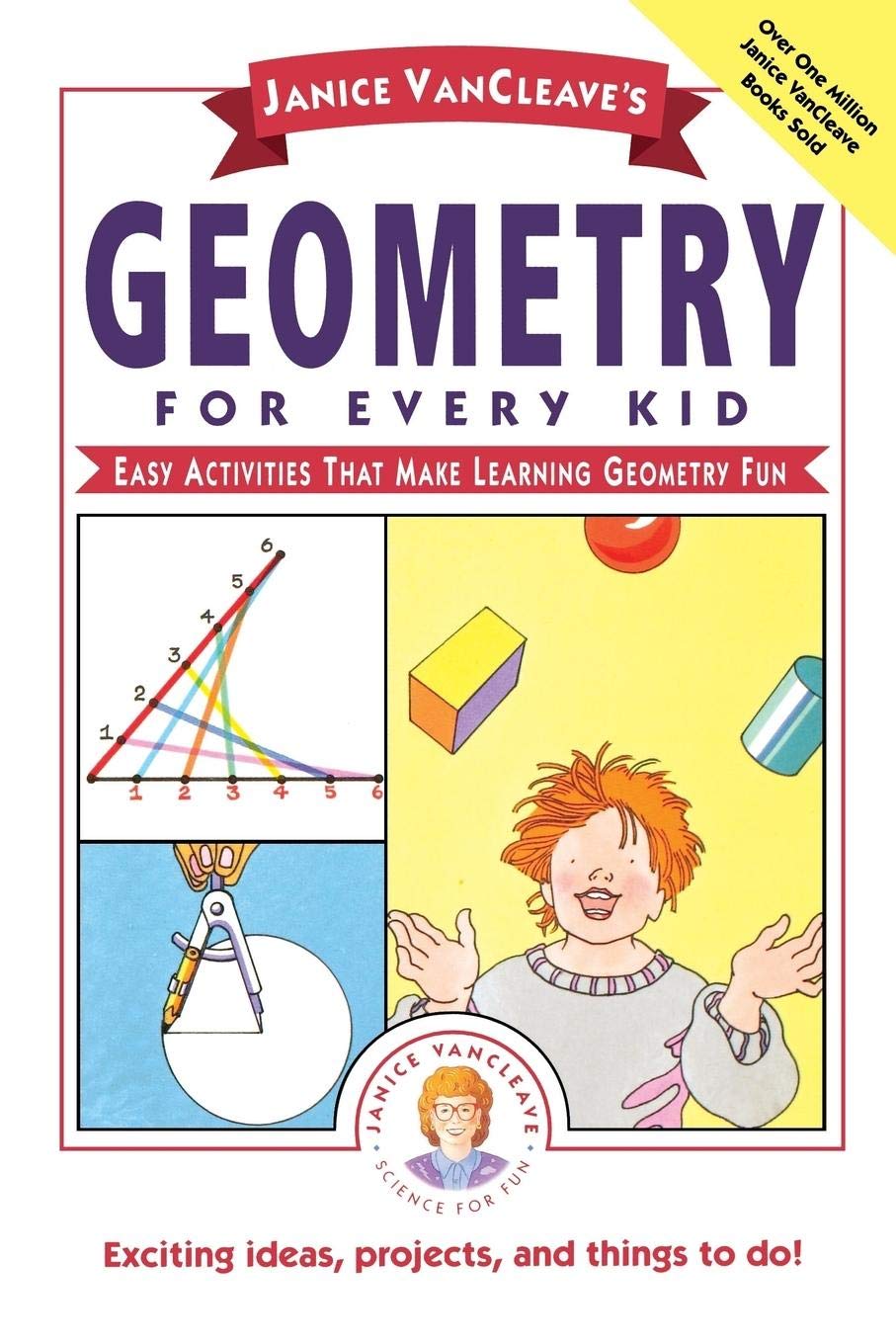 Janice VanCleaves Geometry for Every Kid: Easy Activities that Make Learning Geometry Fun