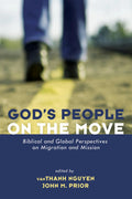 Gods People on the Move: Biblical and Global Perspectives on Migration and Mission