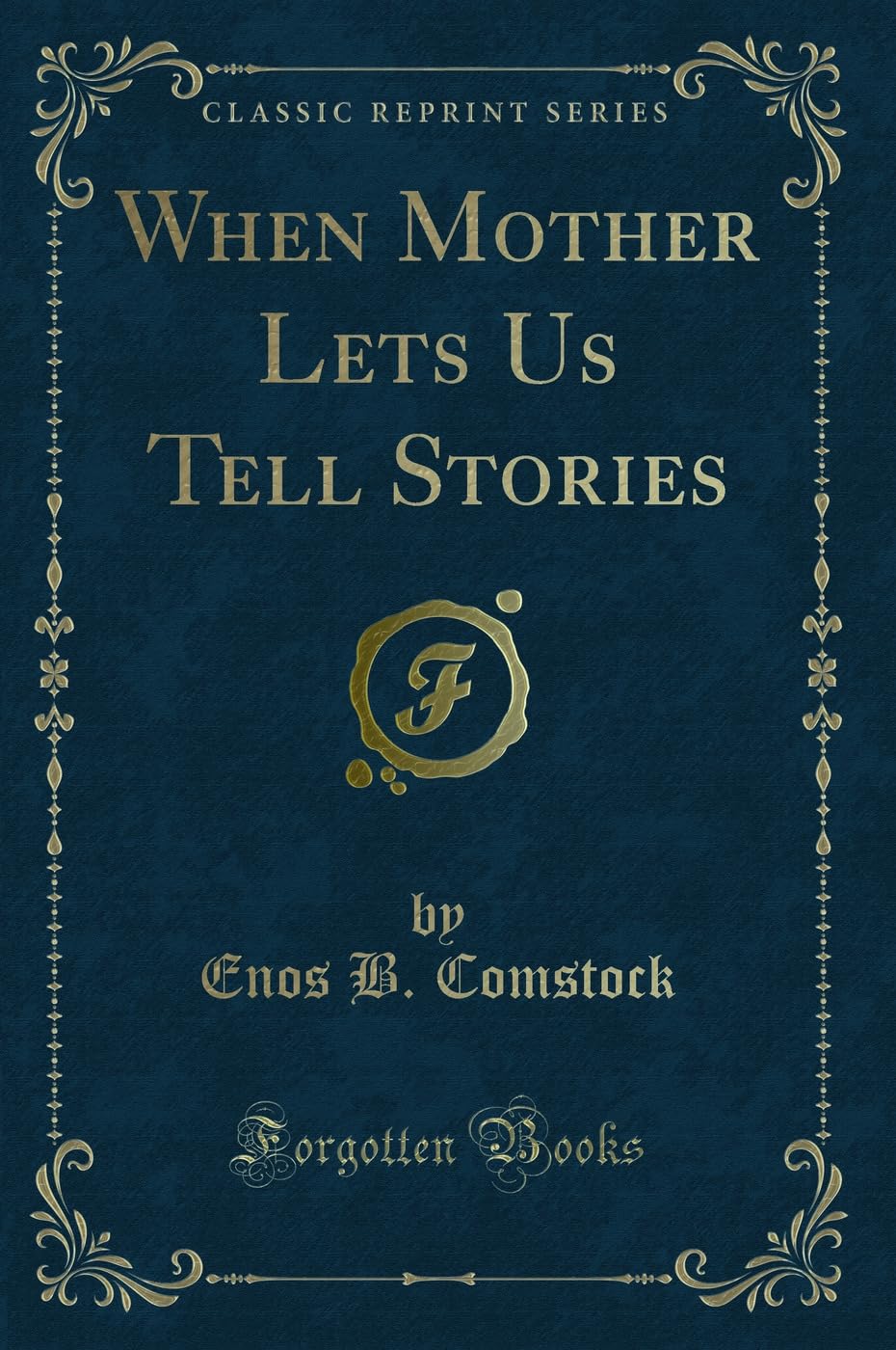 When Mother Lets Us Tell Stories (Classic Reprint)