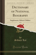 Dictionary of National Biography, Vol. 1: Supplement; AbbottChilders (Classic Reprint)