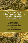 Postmodern Literature: India & the World : A Look @ the Way Forward